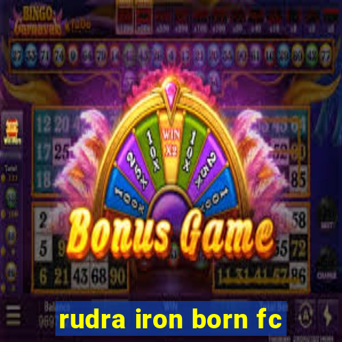 rudra iron born fc
